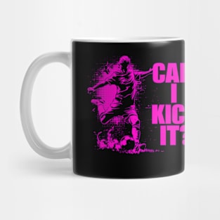 Soccer Player - Can I Kick It Mug